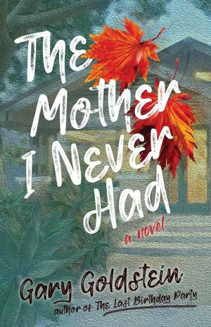 The Mother I Never Had by Gary Goldstein