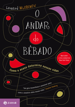 O Andar do Bêbado: Como o Acaso Determina Nossas Vidas by Diego Alfaro, Samuel Jurkiewicz, Leonard Mlodinow