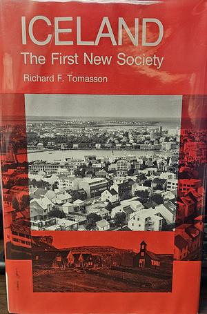 Iceland: The First New Society by Richard F. Tomasson