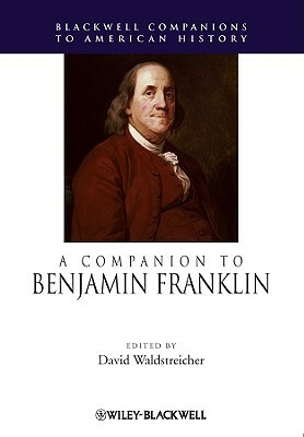 A Companion to Benjamin Franklin by 