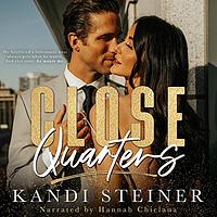 Close Quarters by Kandi Steiner