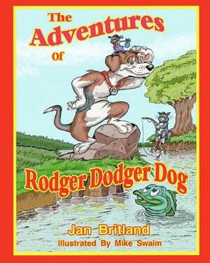 The Adventures of Rodger Dodger Dog: First Adventure by Jan Britland