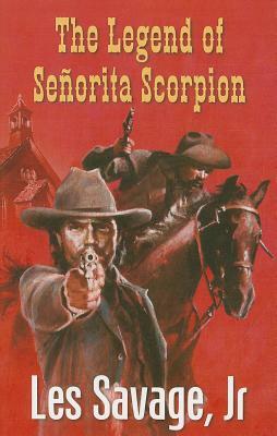 The Legend of Senorita Scorpion by Les Savage