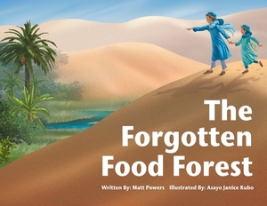The Forgotten Food Forest by Matt Powers