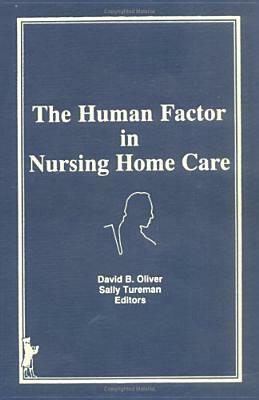 The Human Factor in Nursing Home Care by Sally Tureman, David Oliver