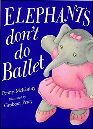 Elephants Don't Do Ballet by Penny McKinlay
