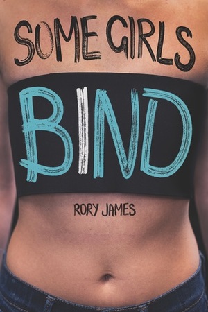 Some Girls Bind by Rory James