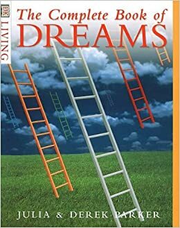 The Complete Book of Dreams by Derek Parker, Julia Parker