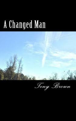 A Changed Man by Tony Brown