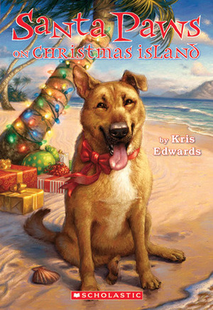 Santa Paws On Christmas Island (Santa Paws) by Kris Edwards