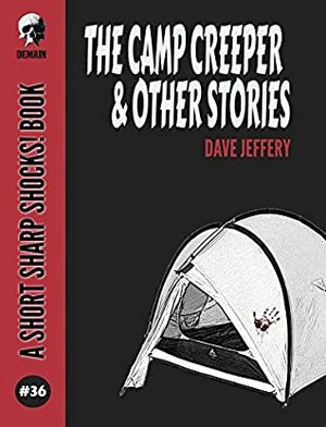 The Camp Creeper & Other Stories (Short Sharp Shocks! Book 36) by Dave Jeffery