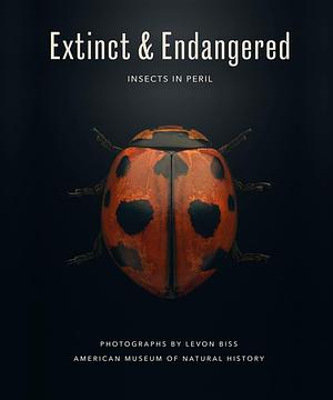 Extinct and Endangered: Insects in Peril by American Museum of Natural History