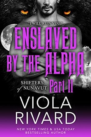 Enslaved by the Alpha: Part Two by Viola Rivard