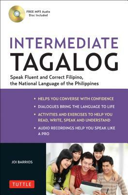Intermediate Tagalog: Learn to Speak Fluent Tagalog (Filipino), the National Language of the Philippines [With CDROM] by Joi Barrios