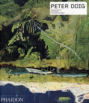 Peter Doig by Kitty Scott, Adrain Searle, Catherine Grenier