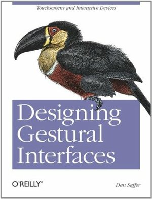 Designing Gestural Interfaces: Touchscreens and Interactive Devices by Dan Saffer