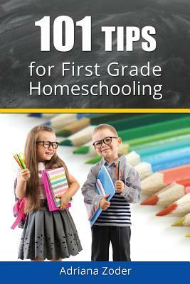 101 Tips for First Grade Homeschooling by Adriana Zoder