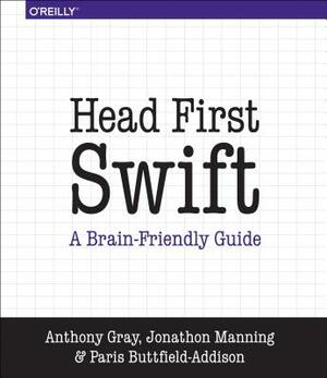 Head First Swift by Paris Buttfield-Addison, Jon Manning, Anthony Gray