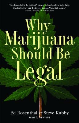Why Marijuana Should Be Legal by Ed Rosenthal, Steve Kubby