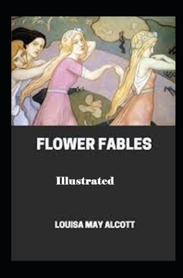 Flower Fables Illustrated by Louisa May Alcott