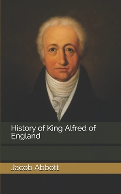 History of King Alfred of England by Jacob Abbott