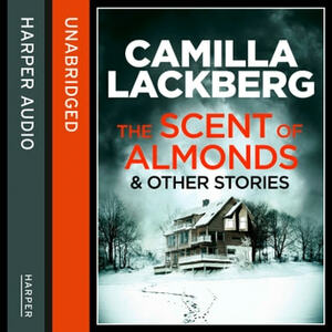 The Scent of Almonds and Other Stories by Camilla Läckberg