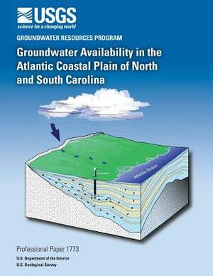 Groundwater Availability in the Atlantic Coastal Plain of North and South Carolina by U. S. Department of the Interior