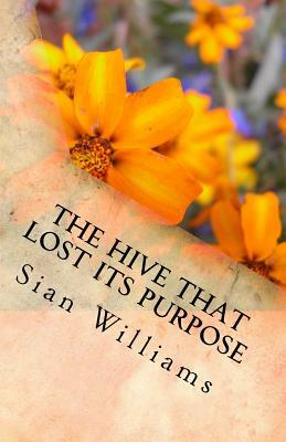 The Hive that Lost its Purpose: A little parable by Sian Williams