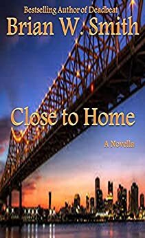Close to Home by Brian W. Smith