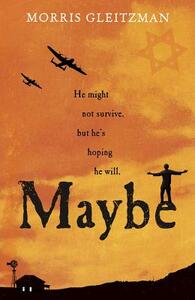 Maybe by Morris Gleitzman