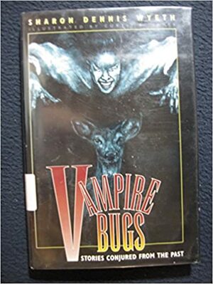 Vampire Bugs: Stories Conjured From the Past by Sharon Dennis Wyeth