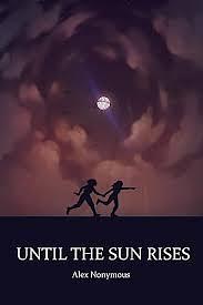 Until the Sun Rises by Alex Nonymous