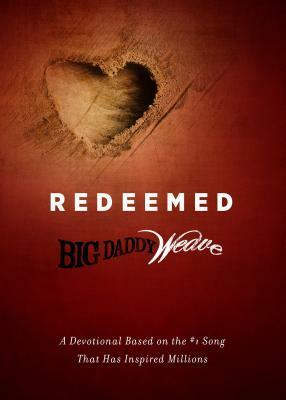 Redeemed: A Devotional Based on the #1 Classic Song That Has Inspired Millions by Mike Weaver