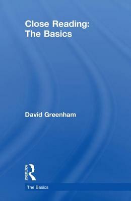 Close Reading: The Basics by David Greenham