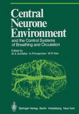 Central Neurone Environment and the Control Systems of Breathing and Circulation by 