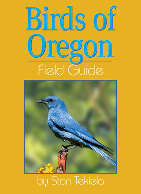 Birds of Oregon Field Guide by Stan Tekiela