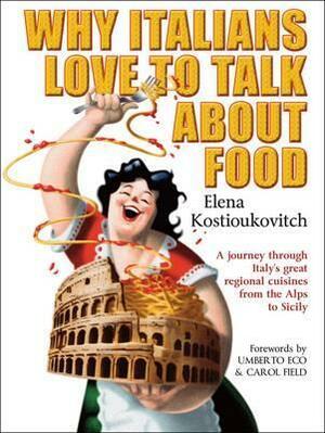 Why Italians Love to Talk about Food by Elena Kostioukovitch