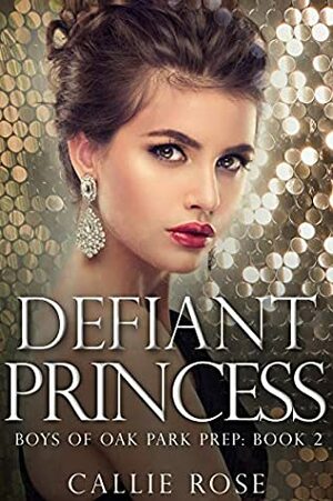 Defiant Princess by Callie Rose