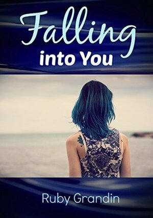 Falling into You by Ruby Grandin