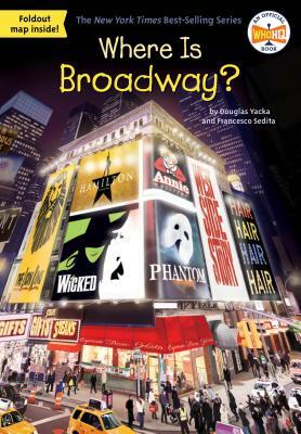 Where Is Broadway? by Francesco Sedita, Douglas Yacka, Who HQ