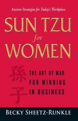 Sun Tzu for Women: The Art of War for Winning in Business by Becky Sheetz-Runkle
