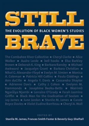 Still Brave: The Evolution of Black Women's Studies by Beverly Guy-Sheftall, Frances Smith Foster, Stanlie M. James