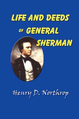 Life and Deeds of General Sherman by Henry Davenport Northrop