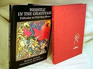 Whistle in the Graveyard: Folktales to Chill Your Bones by Ken Rinciari, Maria Leach