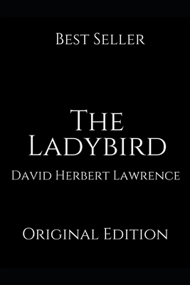 The Ladybird: Perfect Gifts For The Readers Annotated By David Herbert Lawrence. by D.H. Lawrence