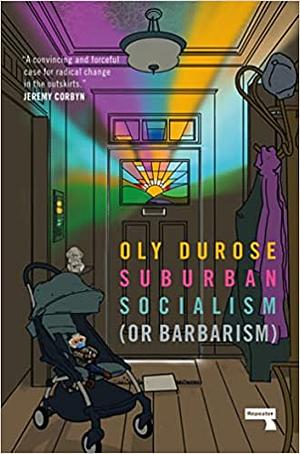 Suburban Socialism by Oly Durose