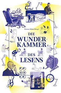 Die Wunderkammer des Lesens by Thomas Böhm