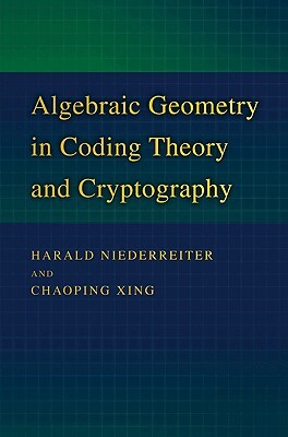 Algebraic Geometry in Coding Theory and Cryptography by Chaoping Xing, Harald Niederreiter