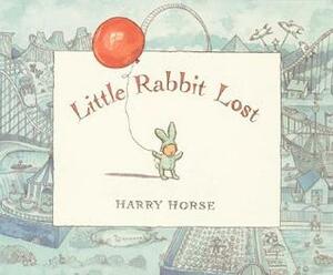 Little Rabbit Lost by Harry Horse