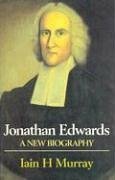 Jonathan Edwards: A New Biography by Iain H. Murray